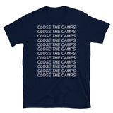 Close The Camps (Text) - Abolish Ice, Immigration, Refugee T-Shirt