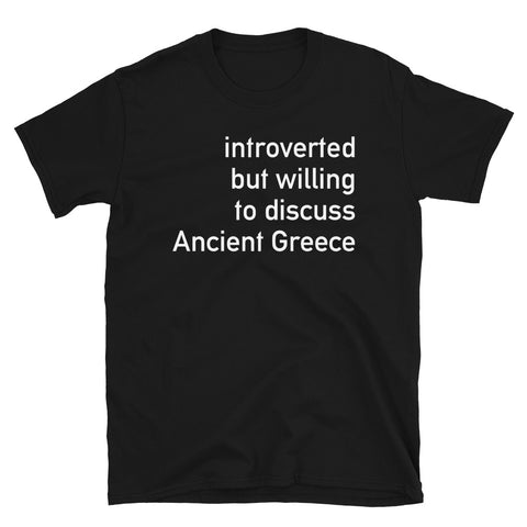 Introverted But Willing To Discuss Ancient Greece - Historian, Greek, Mythology T-Shirt