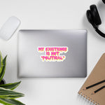 My Existence Is Not Political - LGBTQ, Transgender, Nonbinary Sticker