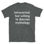 Introverted But Willing To Discuss Mythology - History, Historian T-Shirt