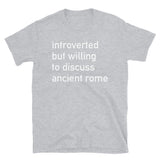 Introverted But Willing To Discuss Ancient Rome - Roman, History, Classical T-Shirt