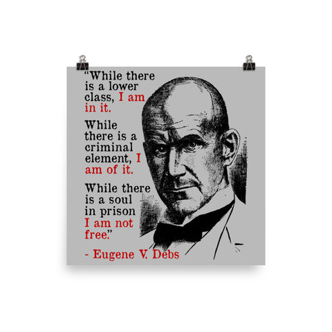 While There Is A Lower Class I Am In It - Eugene Debs Quote, Socialist, Leftist Poster