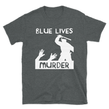 Blue Lives Murder - Police Brutality, ACAB, 1312 T-Shirt