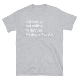 Introverted But Willing To Discuss Medicare For All - Bernie Sanders 2020, Healthcare T-Shirt
