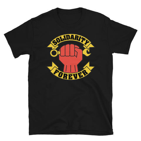 Solidarity Forever Raised Fist - Labor Union, IWW, Worker Rights, Leftist T-Shirt