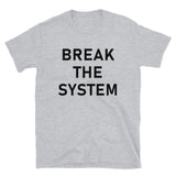 Break The System - Anti-Establishment, Revolutionary T-Shirt