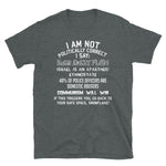 I Am Not Politically Correct - Socialist Satire T Shirt