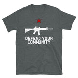 Defend Your Community - AR15, Firearms, Gun Owner, Self Defense T-Shirt