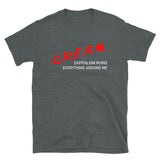 C.R.E.A.M Capitalism Ruins Everything Around Me - Anti Capitalist, DARE Parody T-Shirt