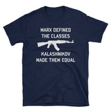 Marx Defined The Classes, Kalashnikov Made Them Equal - T-Shirt