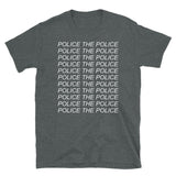 Police The Police - Police Abolition, Black Lives Matter, Defund the Police, Abolish The Police, Police Reform T-Shirt