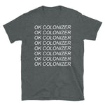 Ok Colonizer - Decolonization, Anti Imperialism T-Shirt