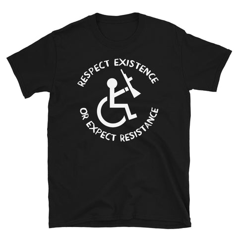 Respect Existence or Expect Resistance - Anti Ableist, Anti Ableism, Disability Rights, Socialist T-Shirt