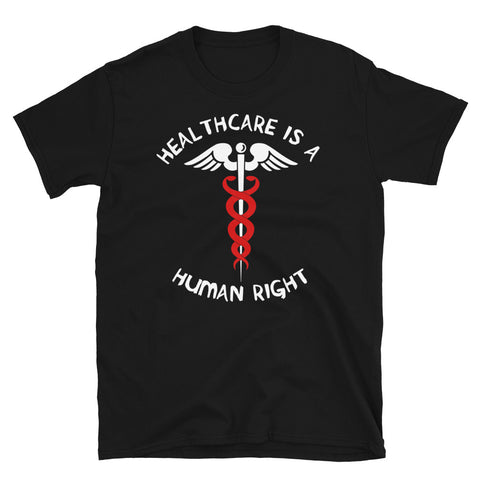 Healthcare Is A Human Right - Caduceus, Medicare For All, Bernie Sanders T-Shirt