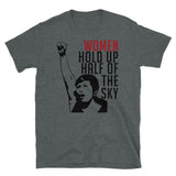 Women Hold Up Half Of The Sky - Feminist, Revolutionary, Radical, Leftist T-Shirt