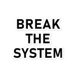 Break The System - Anti-Establishment, Revolutionary Sticker