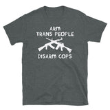Arm Trans People, Disarm Cops - LGBTQ AK47 AR15 T-Shirt