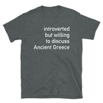 Introverted But Willing To Discuss Ancient Greece - Historian, Greek, Mythology T-Shirt