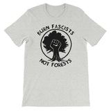 Burn Fascists Not Forests - Climate Change, Anti Fascist T Shirt