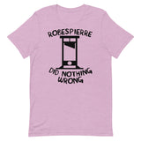 Robespierre Did Nothing Wrong - French Revolution, Jacobin T-Shirt