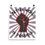A Better World Is Possible - Leftist, Socialist, Democratic Socialism Poster