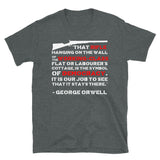 That Rifle Hanging On The Wall Is The Symbol Of Democracy - George Orwell, Quote T-Shirt