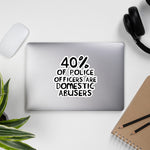 40 Percent of Police Officers Are Domestic Abusers (Text) - ACAB Sticker