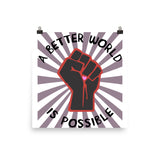 A Better World Is Possible - Leftist, Socialist, Democratic Socialism Poster
