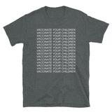 Vaccinate Your Children - Anti Anti Vax, Pro Medical Science T-Shirt
