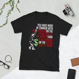 You Have More In Common - Socialist, Leftist, Punk T-Shirt