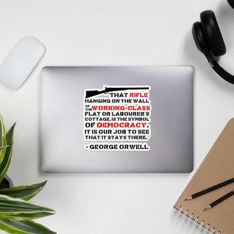 That Rifle Hanging On The Wall Is The Symbol Of Democracy - George Orwell, Quote Sticker