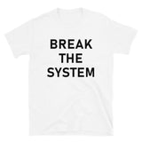 Break The System - Anti-Establishment, Revolutionary T-Shirt