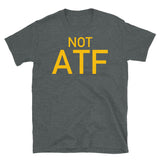Not ATF - Gun Meme, BATFE, Gun Rights T-Shirt