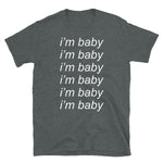 I'm Baby - Repeating Meme T-Shirt