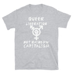 Queer Liberation Not Rainbow Capitalism LGBTQ Symbol - LGBT, Socialist, Anti Capitalist T-Shirt