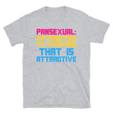 Pansexual: Attracted To Everyone That Is Attractive - LGBTQ, Pansexuality, Queer T-Shirt