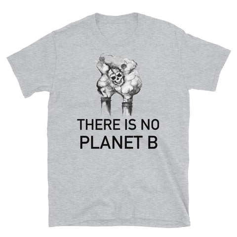 There Is No Planet B - Pollution, Climate Change, Save the Planet, Green New Deal T-Shirt