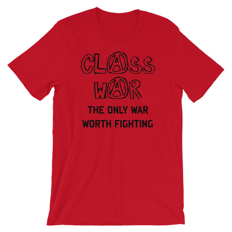 Class War, The Only War Worth Fighting - Anti War, Anti Imperialist T-Shirt