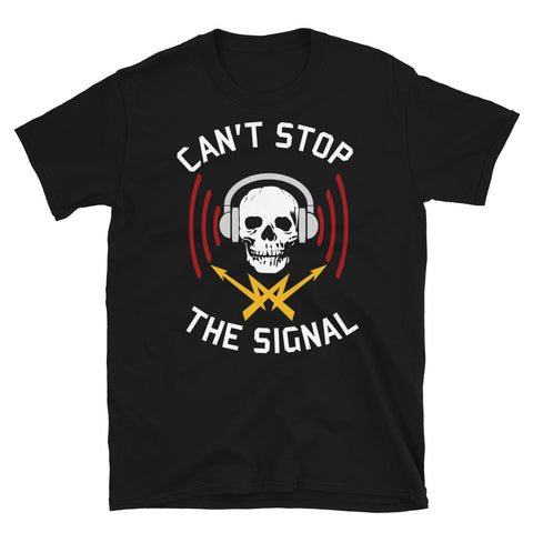 Can't Stop The Signal - Open Source, Internet Piracy, Anti Censorship T-Shirt