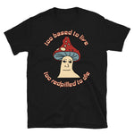Too Based To Live, Too Redpilled To Die - Mushroom Wojak, Greentext, Ironic Meme T-Shirt