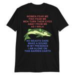 Women Fear Me, Fish Fear Me, Men Turn Their Eyes - Fishing, Ironic, Oddly Specific Meme, Targeted Shirt