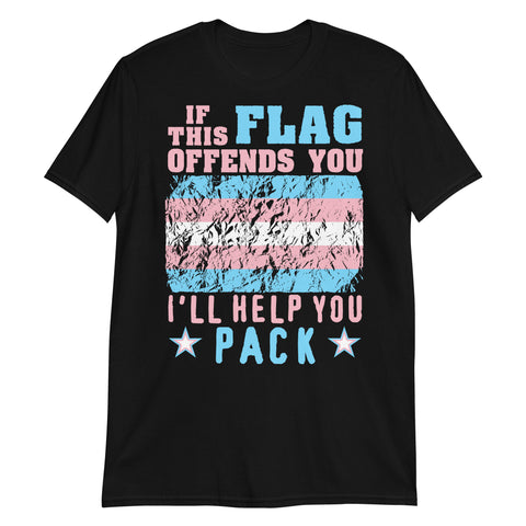 If This Flag Offends You I'll Help You Pack - LGBTQ, Transgender Pride, Parody Meme T-Shirt