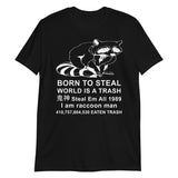 Born To Steal World Is A Trash - Raccoon Meme T-Shirt
