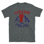 Disarm the Police - Police Reform, Black Lives Matter, Defund the Police T-Shirt