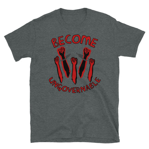 Become Ungovernable - Raised Fists, Revolutionary, Leftist, Anarchist, Socialist T-Shirt