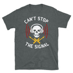 Can't Stop The Signal - Open Source, Internet Piracy, Anti Censorship T-Shirt