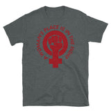 A Woman's Place Is In The Fight - Feminist, Socialist, Raised Fist T-Shirt