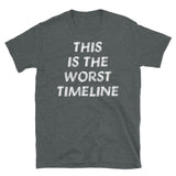 This Is The Worst Timeline - Meme, Multiverse T-Shirt