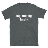 My Tummy Hurts - Oddly Specific, Meme T-Shirt