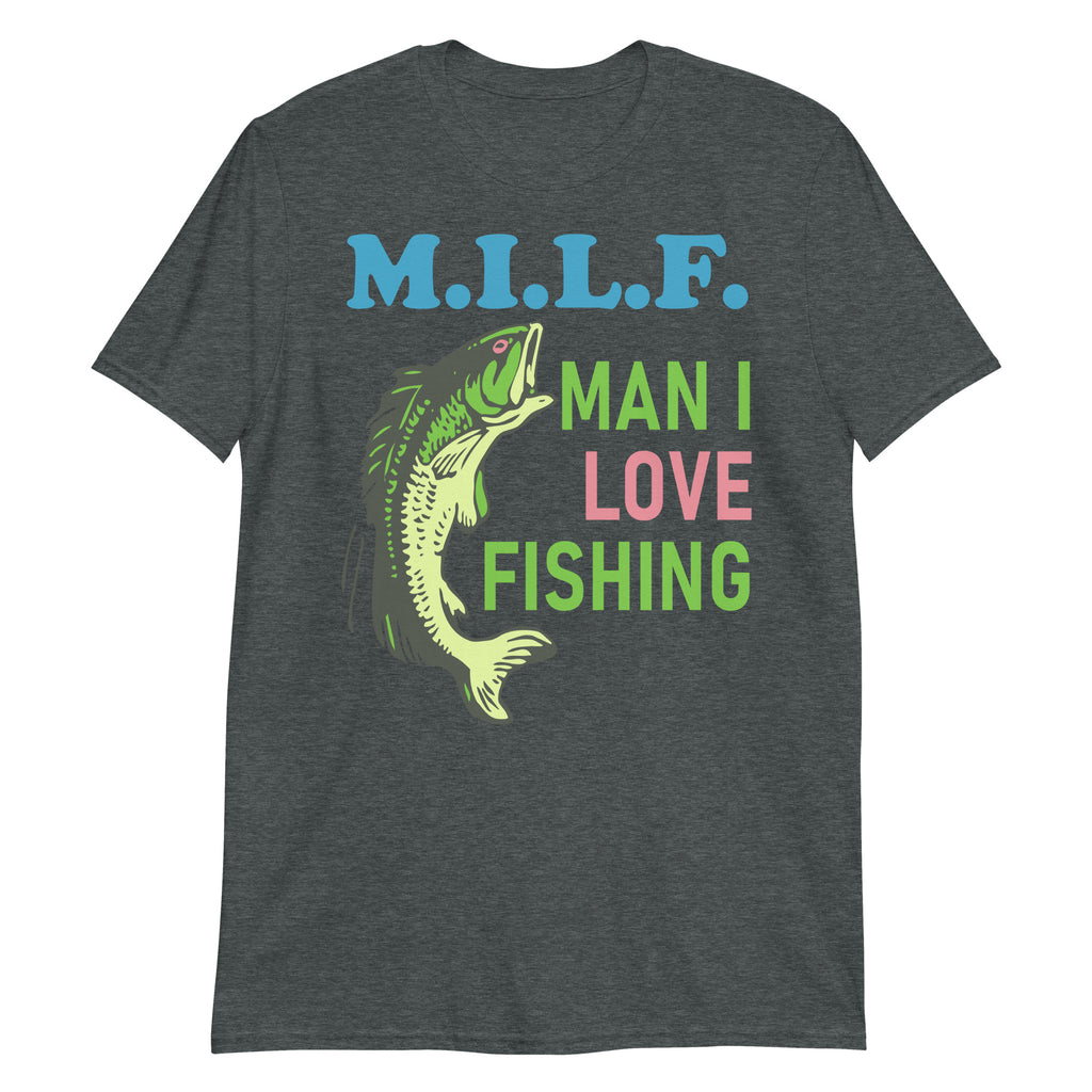 Man I Love Fishing - MILF, Oddly Specific Meme, Fishing T-Shirt –  SpaceDogLaika